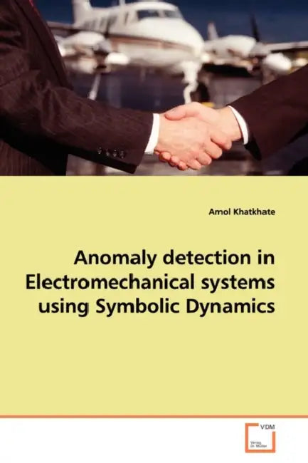 Anomaly detection in Electromechanical systems using Symbolic Dynamics by Amol Khatkhate