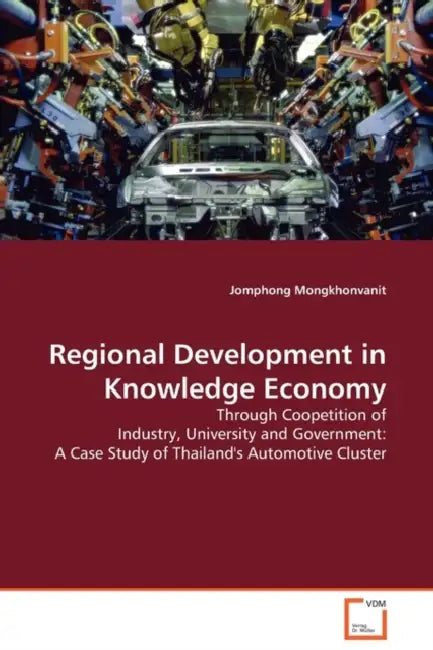 Regional Development in Knowledge Economy by Jomphong Mongkhonvanit