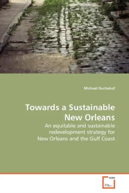 Towards a Sustainable New Orleans by Michael Ouchakof