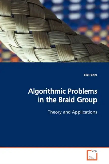 Algorithmic Problems in the Braid Group by Elie Feder