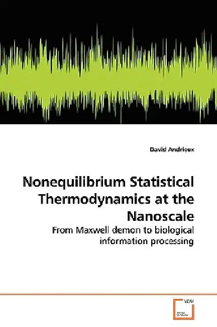 Nonequilibrium Statistical Thermodynamics at the Nanoscale by David Andrieux