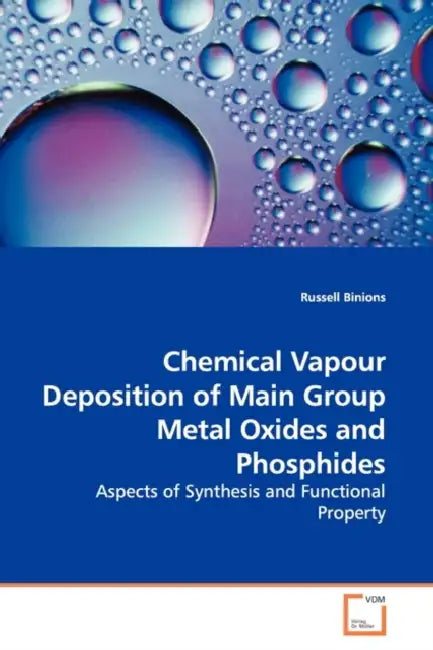 Chemical Vapour Deposition of Main Group Metal Oxides and Phosphides by Russell Binions