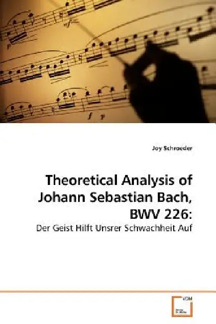 Theoretical Analysis of Johann Sebastian Bach, BWV 226 by Joy Schroeder