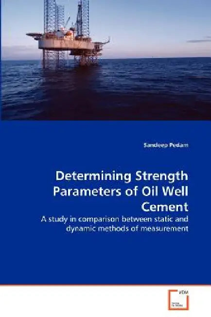 Determining Strength Parameters of Oil Well Cement by Sandeep Pedam
