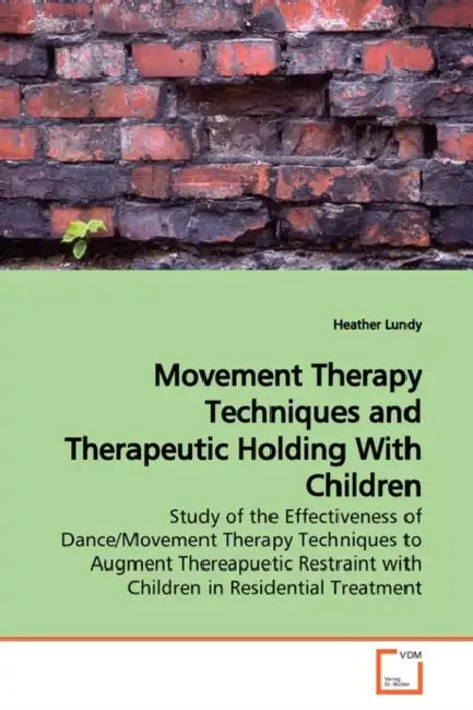 Movement Therapy Techniques and Therapeutic Holding With Children by Heather Lundy