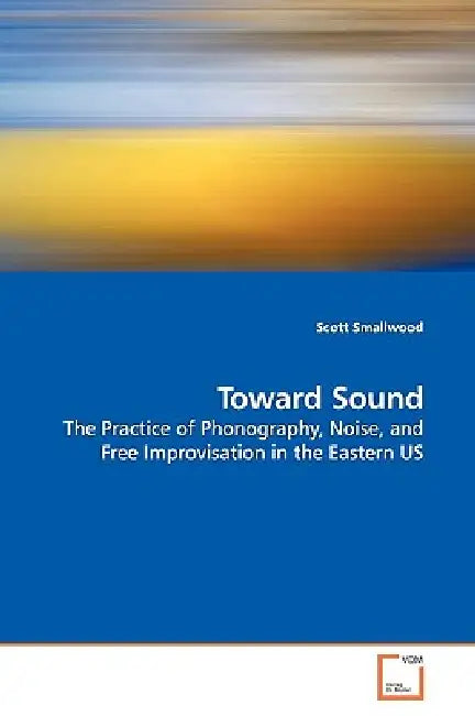 Toward Sound by Scott Smallwood