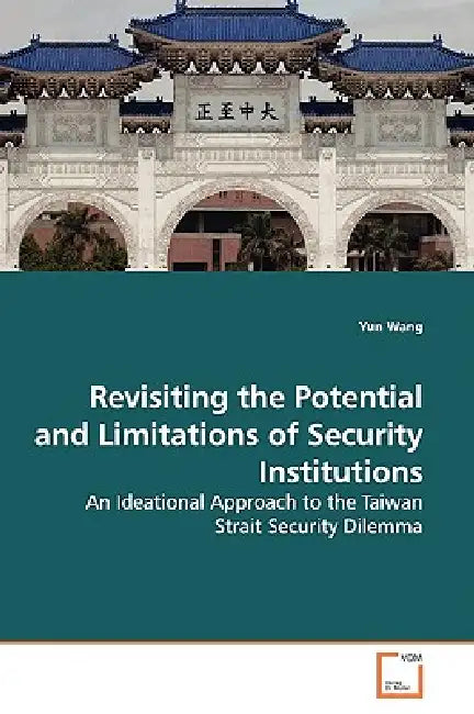 Revisiting the Potential and Limitations of Security Institutions by Yun Wang
