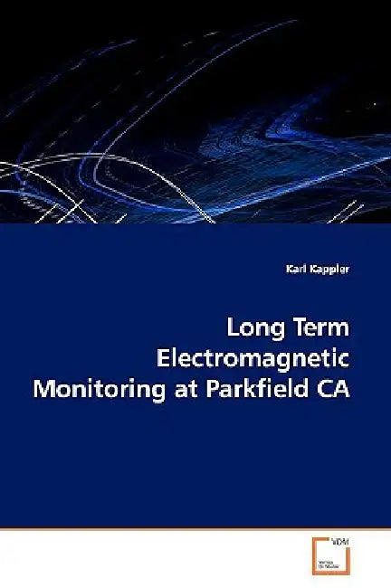 Long Term Electromagnetic Monitoring at Parkfield CA by Karl Kappler