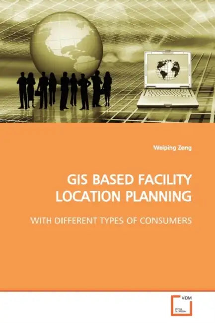GIS Based Facility Location Planning by Weiping Zeng