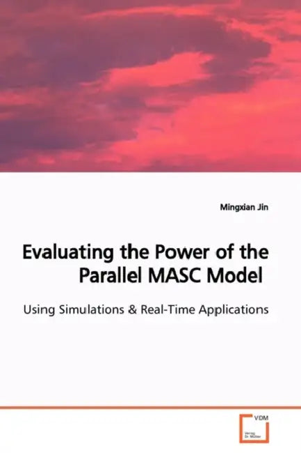 Evaluating the Power of the Parallel MASC Model by Mingxian Jin