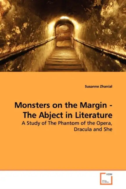 Monsters on the Margin - The Abject in Literature by Susanne Zhanial