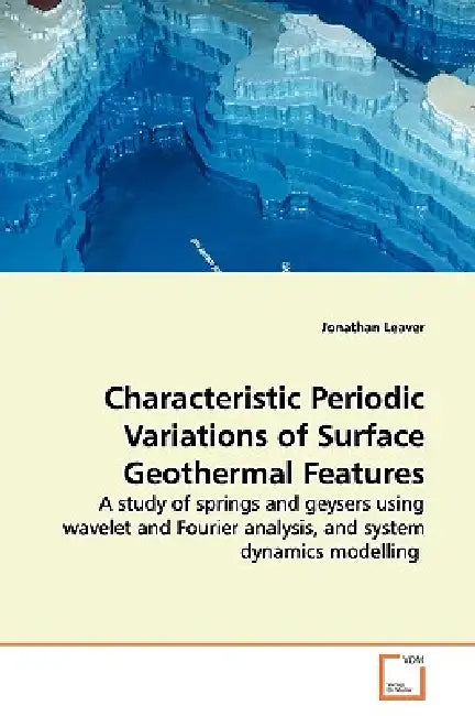 Characteristic Periodic Variations of Surface Geothermal Features by Jonathan Leaver