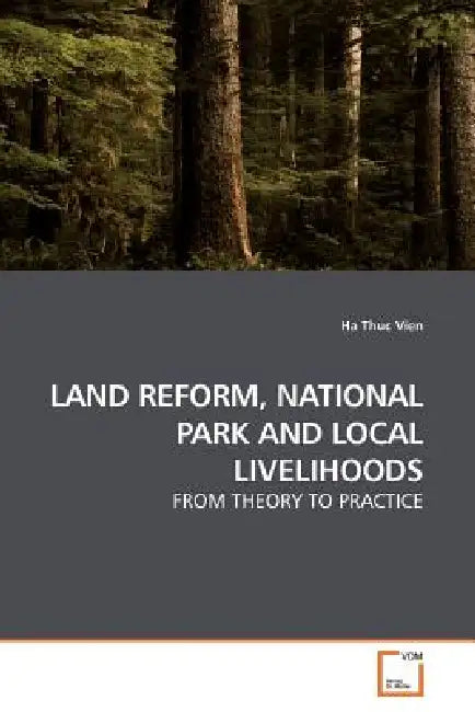 Land Reform, National Park and Local Livelihoods by Ha Thuc Vien