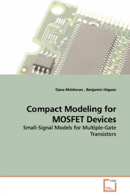 Compact Modeling for MOSFET Devices by Oana Moldovan