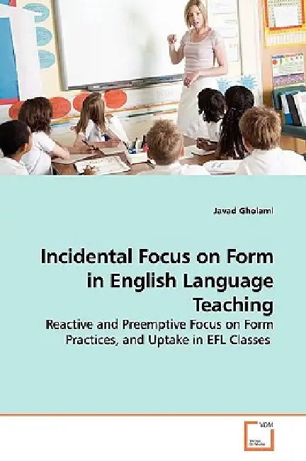 Incidental Focus on Form in English Language Teaching by Javad Gholami