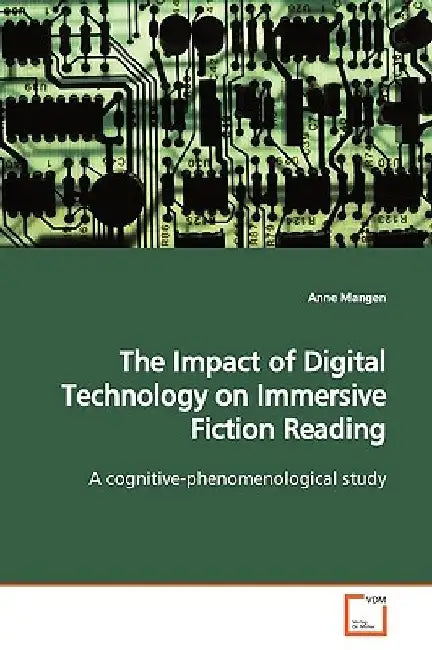 The Impact of Digital Technology on Immersive Fiction Reading by Anne Mangen