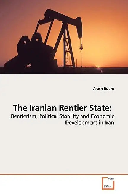 The Iranian Rentier State by Arash Duero