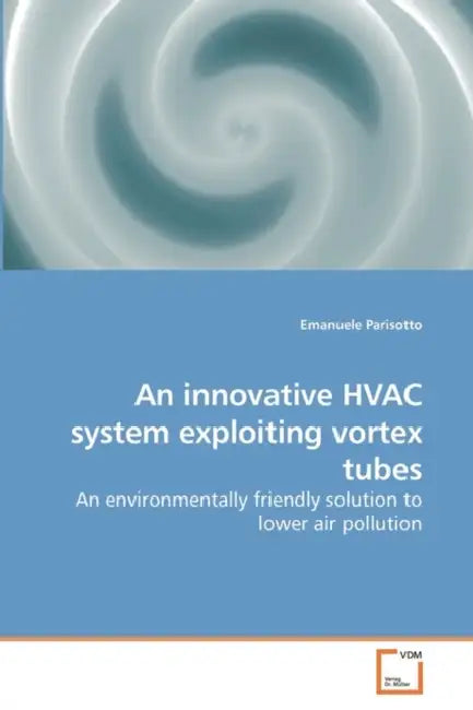 An innovative HVAC system exploiting vortex tubes by Emanuele Parisotto
