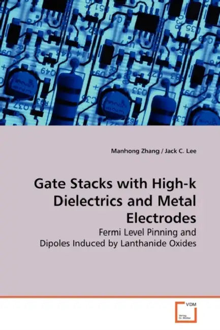 Gate Stacks with High-k Dielectrics and Metal Electrodes by Manhong Zhang