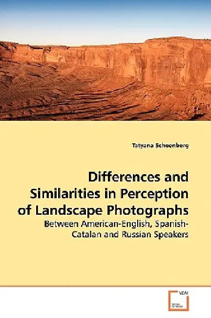Differences and Similarities in Perception of Landscape Photographs by Tatyana Schoenberg