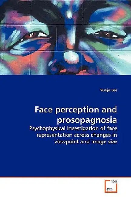 Face perception and prosopagnosia by Yunjo Lee