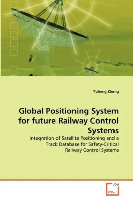 Global Positioning System for future Railway Control Systems by Yuheng Zheng