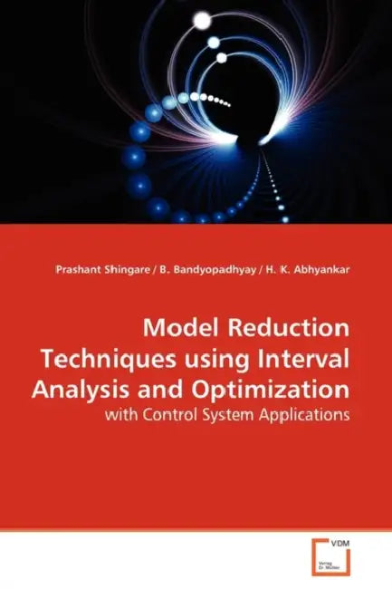 Model Reduction Techniques using Interval Analysis and Optimization by Prashant Shingare