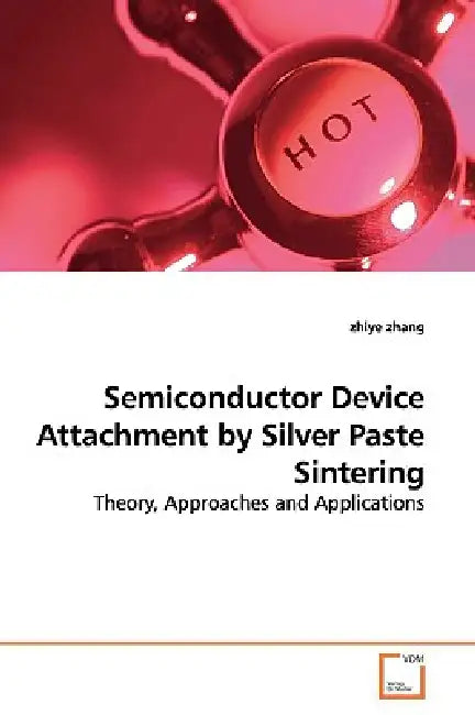 Semiconductor Device Attachment by Silver Paste Sintering by Zhiye Zhang