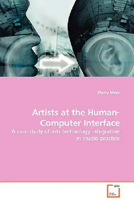 Artists at the Human-Computer Interface by Sherry Mayo