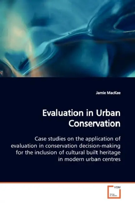 Evaluation in Urban Conservation by Jamie Mackee