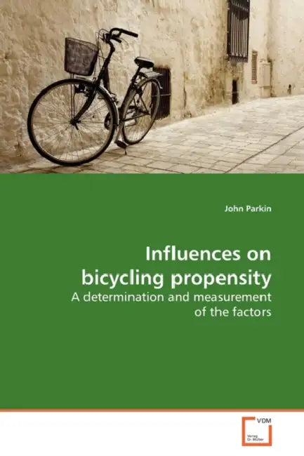 Influences on bicycling propensity by John Parkin