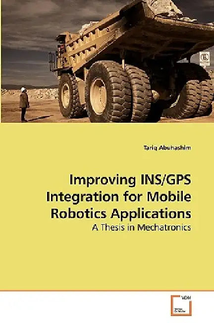Improving INS/GPS Integration for Mobile Robotics Applications by Tariq Abuhashim
