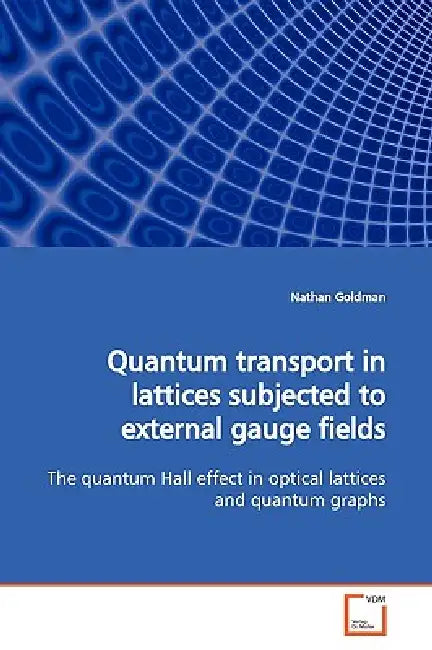 Quantum transport in lattices subjected to external gauge fields by Nathan Goldman