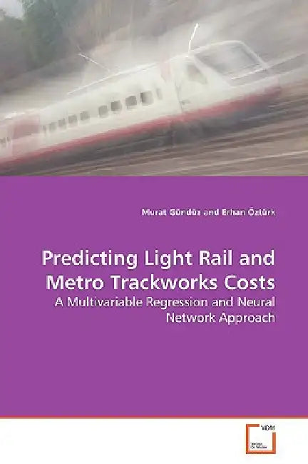 Predicting Light Rail and Metro Trackworks Costs by Murat Gündüz