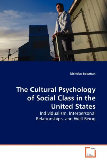 The Cultural Psychology of Social Class in the United States by Nicholas Bowman