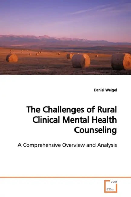 The Challenges of Rural Clinical Mental Health Counseling by Daniel Weigel