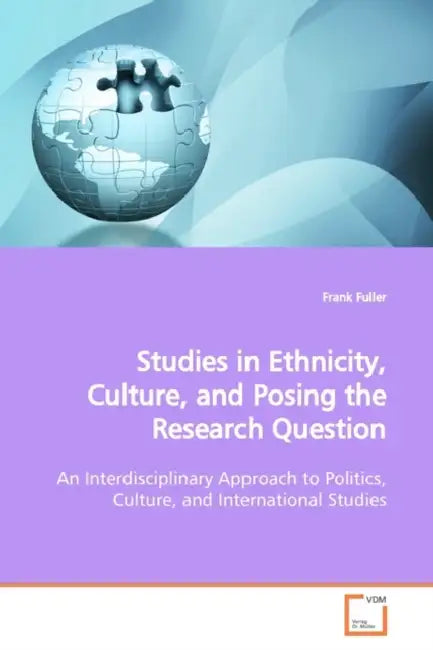 Studies in Ethnicity, Culture, and Posing the Research Question by Frank Fuller