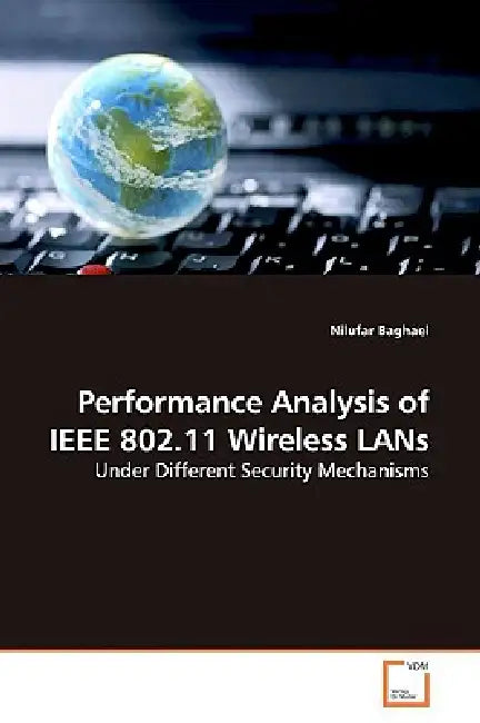 Performance Analysis of IEEE 802.11 Wireless LANs by Nilufar Baghaei