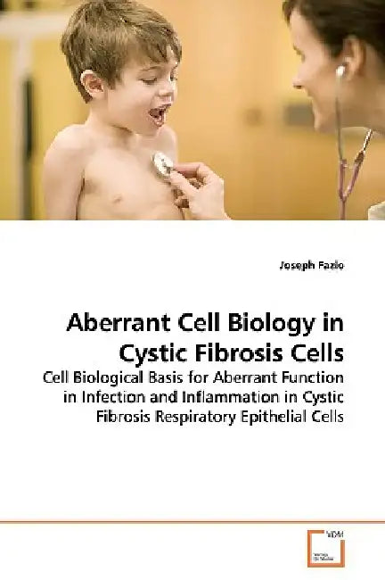 Aberrant Cell Biology in Cystic Fibrosis Cells by Joseph Fazio