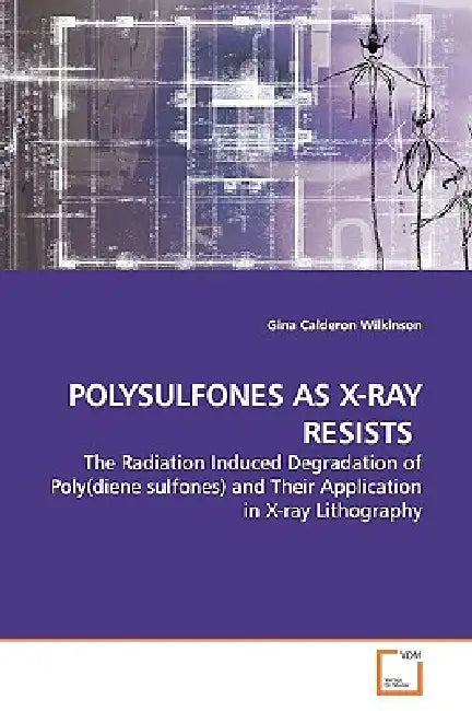Polysulfones as X-Ray Resists by Gina Calderon Wilkinson