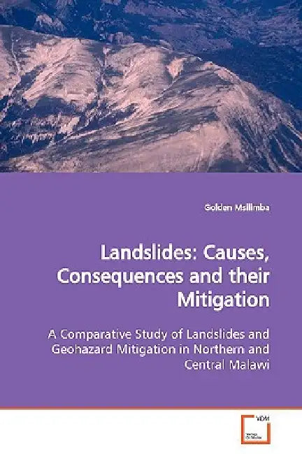 Landslides: Causes, Consequences and their Mitigation by Golden Msilimba