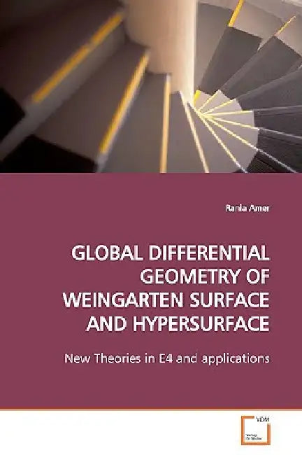 Global Differential Geometry of Weingarten Surface and Hypersurface by Rania Amer