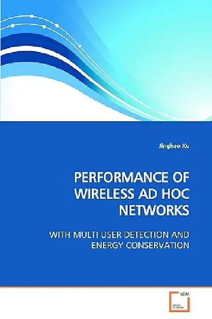Performance of Wireless AD Hoc Networks by Jinghao Xu