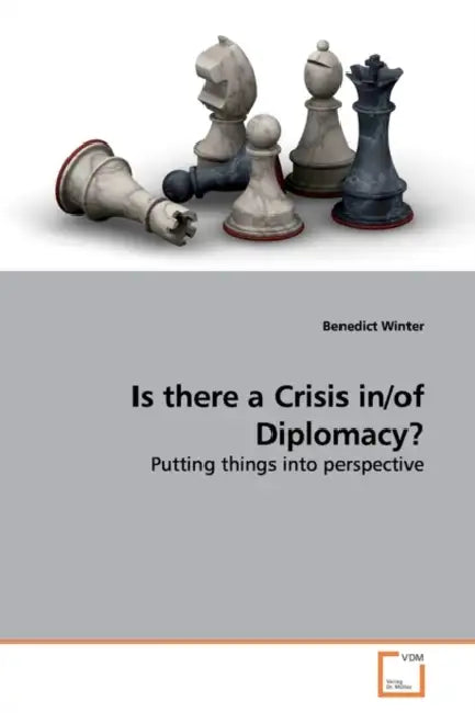 Is there a Crisis in/of Diplomacy? by Benedict Winter