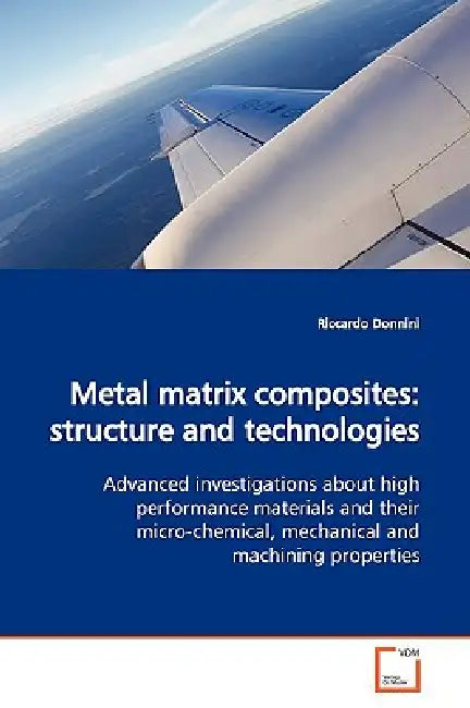 Metal matrix composites: structure and technologies by Riccardo Donnini