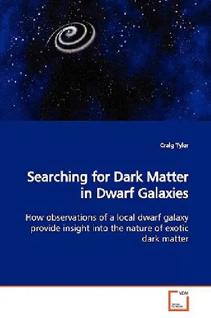 Searching for Dark Matter in Dwarf Galaxies by Craig Tyler