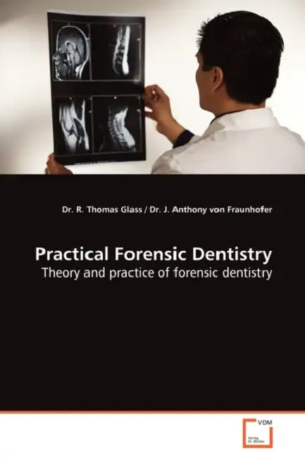 Practical Forensic Dentistry by R. Thomas Glass