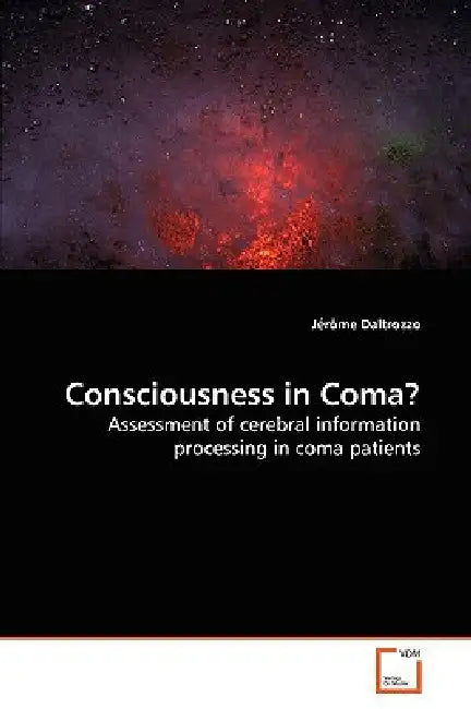 Consciousness in Coma? by Jérôme Daltrozzo