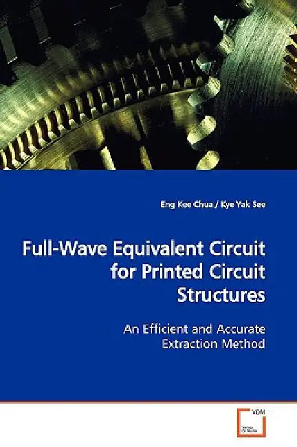 Full-Wave Equivalent Circuit for Printed Circuit Structures by Eng Kee Chua