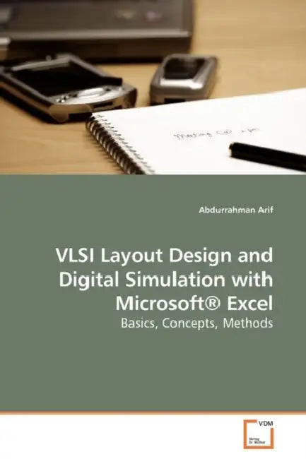 VLSI Layout Design and Digital Simulation with Microsoft(R) Excel by Abdurrahman Arif